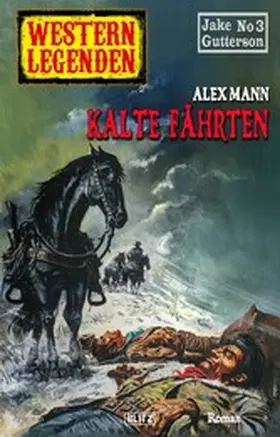 Mann |  Western Legenden 47: Kalte Fährten | eBook | Sack Fachmedien