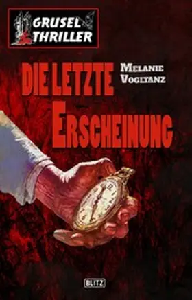 Vogltanz |  Grusel-Thriller 05: Die letzte Erscheinung | eBook | Sack Fachmedien