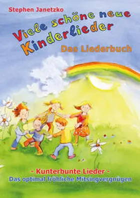 Janetzko |  Viele schöne neue Kinderlieder - Kunterbunte Lieder - Das optimal fröhliche Mitsingvergnügen | Buch |  Sack Fachmedien