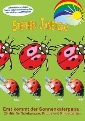 Janetzko |  Erst kommt der Sonnenkäferpapa - 20 Hits für Spielgruppe, Krippe und Kindergarten | Buch |  Sack Fachmedien