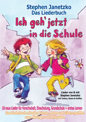 Janetzko |  Ich geh jetzt in die Schule - 18 neue Lieder für Vorschulzeit, Einschulung, Grundschule und erstes Lernen | eBook | Sack Fachmedien