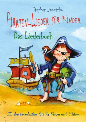 Janetzko |  Piraten-Lieder für Kinder - 20 abenteuerlustige Lieder für Kinder | eBook | Sack Fachmedien