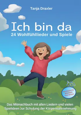 Draxler |  Ich bin da - 24 Wohlfühllieder und Spiele | eBook | Sack Fachmedien