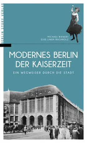 Bienert / Buchholz |  Modernes Berlin der Kaiserzeit | Buch |  Sack Fachmedien