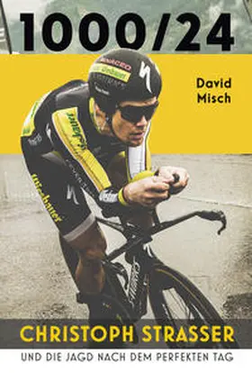 Misch / Strasser |  1000/24: Christoph Strasser und die Jagd nach dem perfekten Tag | Buch |  Sack Fachmedien