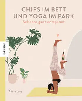 Levy |  Chips im Bett und Yoga im Park - Self Care ganz entspannt | Buch |  Sack Fachmedien