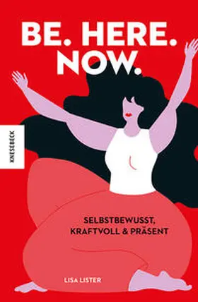 Lister |  Be. Here. Now. | Buch |  Sack Fachmedien