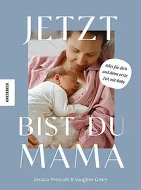Prescott / Geary |  Jetzt bist du Mama | Buch |  Sack Fachmedien