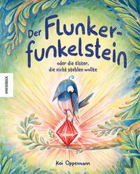 Oppermann |  Der Flunkerfunkelstein oder die Elster, die nicht stehlen wollte | Buch |  Sack Fachmedien