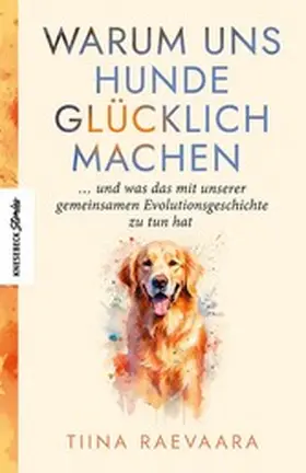 Raevaara |  Warum uns Hunde glücklich machen | eBook | Sack Fachmedien
