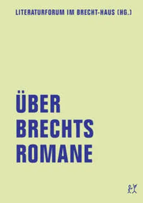 Hippe / Literaturforum im Brecht-Haus |  Über Brechts Romane | Buch |  Sack Fachmedien