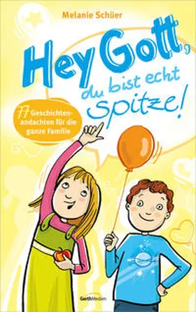 Schüer | Hey Gott, du bist echt spitze! | Buch | 978-3-95734-209-6 | www2.sack.de