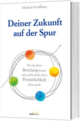 Großklaus | Deiner Zukunft auf der Spur | Buch | 978-3-95734-628-5 | www2.sack.de
