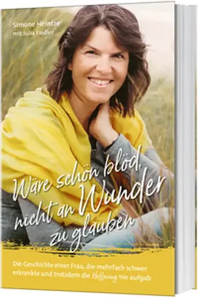 Heintze / Fiedler | Wäre schön blöd, nicht an Wunder zu glauben | Buch | 978-3-95734-643-8 | sack.de