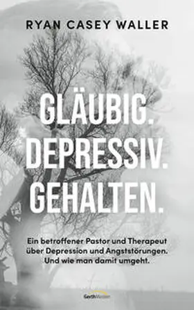 Casey Waller | Gläubig. Depressiv. Gehalten. | Buch | 978-3-95734-823-4 | www2.sack.de