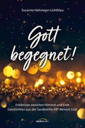 Hohmeyer-Lichtblau | Gott begegnet! | Buch | 978-3-95734-844-9 | www2.sack.de