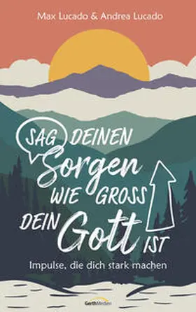 Lucado | Sag deinen Sorgen, wie groß dein Gott ist | Buch | 978-3-95734-930-9 | sack.de
