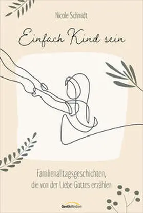 Schmidt | Einfach Kind sein | Buch | 978-3-95734-963-7 | sack.de