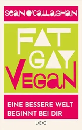 O ´Callaghan |  Fat. Gay. Vegan. | eBook | Sack Fachmedien