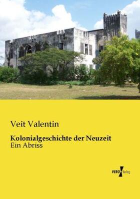 Valentin |  Kolonialgeschichte der Neuzeit | Buch |  Sack Fachmedien