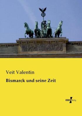 Valentin |  Bismarck und seine Zeit | Buch |  Sack Fachmedien