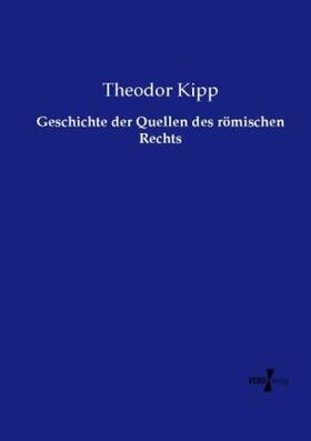 Kipp |  Geschichte der Quellen des römischen Rechts | Buch |  Sack Fachmedien