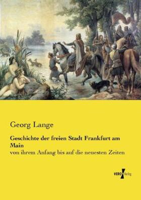 Lange |  Geschichte der freien Stadt Frankfurt am Main | Buch |  Sack Fachmedien