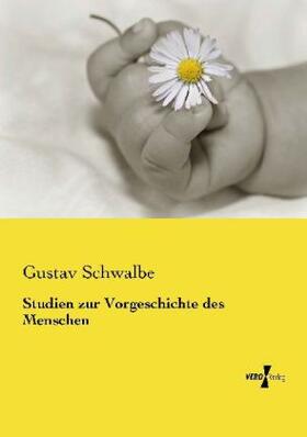 Schwalbe |  Studien zur Vorgeschichte des Menschen | Buch |  Sack Fachmedien