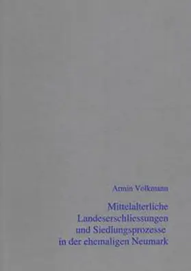 Volkmann |  Mittelalterliche Landeserschließungen und Siedlungsprozesse in der unteren Wartheregion | Buch |  Sack Fachmedien