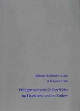 Buck |  Frühgermanische Gräberfelder im Havelland und im Teltow | Buch |  Sack Fachmedien