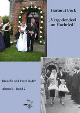 Bock / Hofmann |  Vergodendeel un Hochtied - Bräuche und Feste in der Altmark - Band 2 | Buch |  Sack Fachmedien
