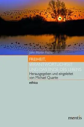 Fischer / Quante |  Freiheit, Verantwortlichkeit und das Ende des Lebens | Buch |  Sack Fachmedien