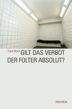 Meier |  Gilt das Verbot der Folter absolut? | Buch |  Sack Fachmedien