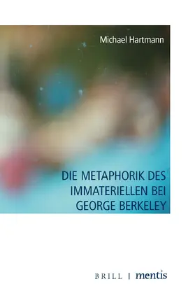 Hartmann |  Die Metaphorik des Immateriellen bei George Berkeley | Buch |  Sack Fachmedien