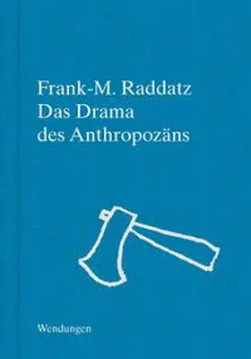 Raddatz |  Das Drama des Anthropozäns | Buch |  Sack Fachmedien