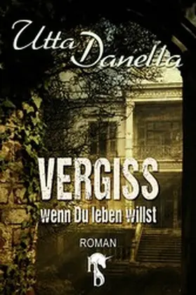 Danella |  Vergiss, wenn du leben willst | eBook | Sack Fachmedien