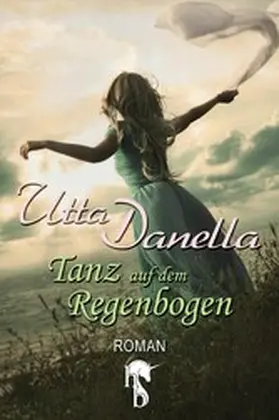 Danella |  Der Tanz auf dem Regenbogen | eBook | Sack Fachmedien