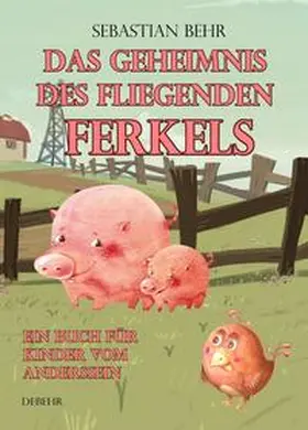 Behr |  Das Geheimnis des fliegenden Ferkels - Ein Buch für Kinder vom Anderssein | Buch |  Sack Fachmedien