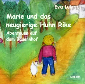 Lübbe |  Marie und das neugierige Huhn Rike - Abenteuer auf dem Bauernhof | eBook | Sack Fachmedien