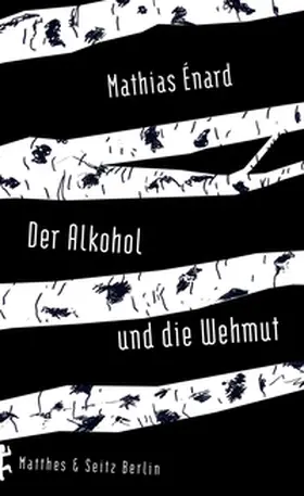 Énard |  Der Alkohol und die Wehmut | Buch |  Sack Fachmedien