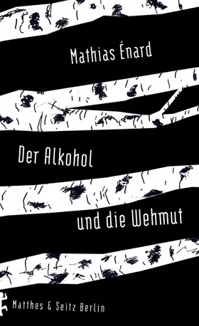 Énard |  Der Alkohol und die Wehmut | eBook | Sack Fachmedien