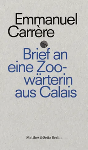 Carrère |  Brief an die Zoowärterin von Calais | Buch |  Sack Fachmedien