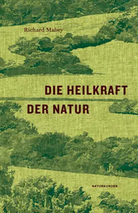 Mabey / Schalansky |  Die Heilkraft der Natur | Buch |  Sack Fachmedien