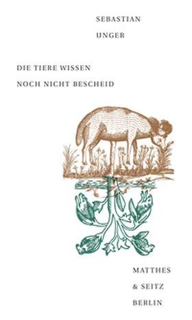 Unger | Die Tiere wissen noch nicht Bescheid | Buch | 978-3-95757-537-1 | sack.de