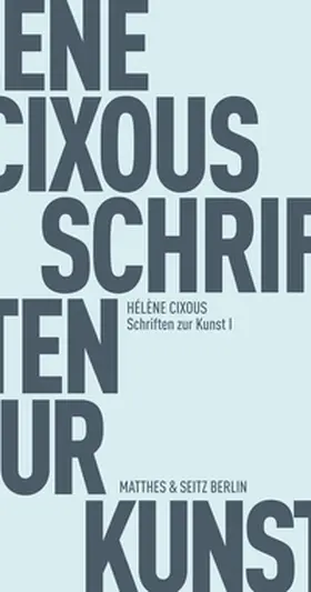 Cixous |  Schriften zur Kunst I | Buch |  Sack Fachmedien