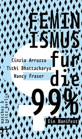 Arruzza / Bhattacharya / Fraser |  Feminismus für die 99% | Buch |  Sack Fachmedien