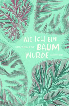 Roy / Schalansky |  Wie ich ein Baum wurde | Buch |  Sack Fachmedien