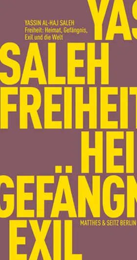 Al-Haj Saleh / Khalil / H?a¯g?g? S?a¯lih? |  Freiheit: Heimat, Gefängnis, Exil und die Welt | Buch |  Sack Fachmedien