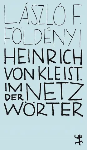 Földényi | Heinrich von Kleist. Im Netz der Wörter | E-Book | sack.de