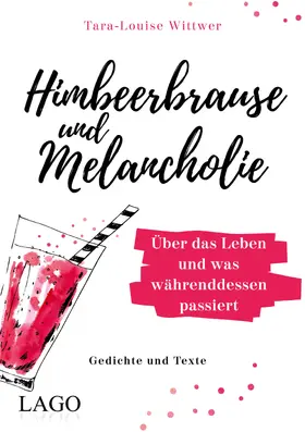Wittwer |  Himbeerbrause und Melancholie: Gedichte und Texte | Buch |  Sack Fachmedien